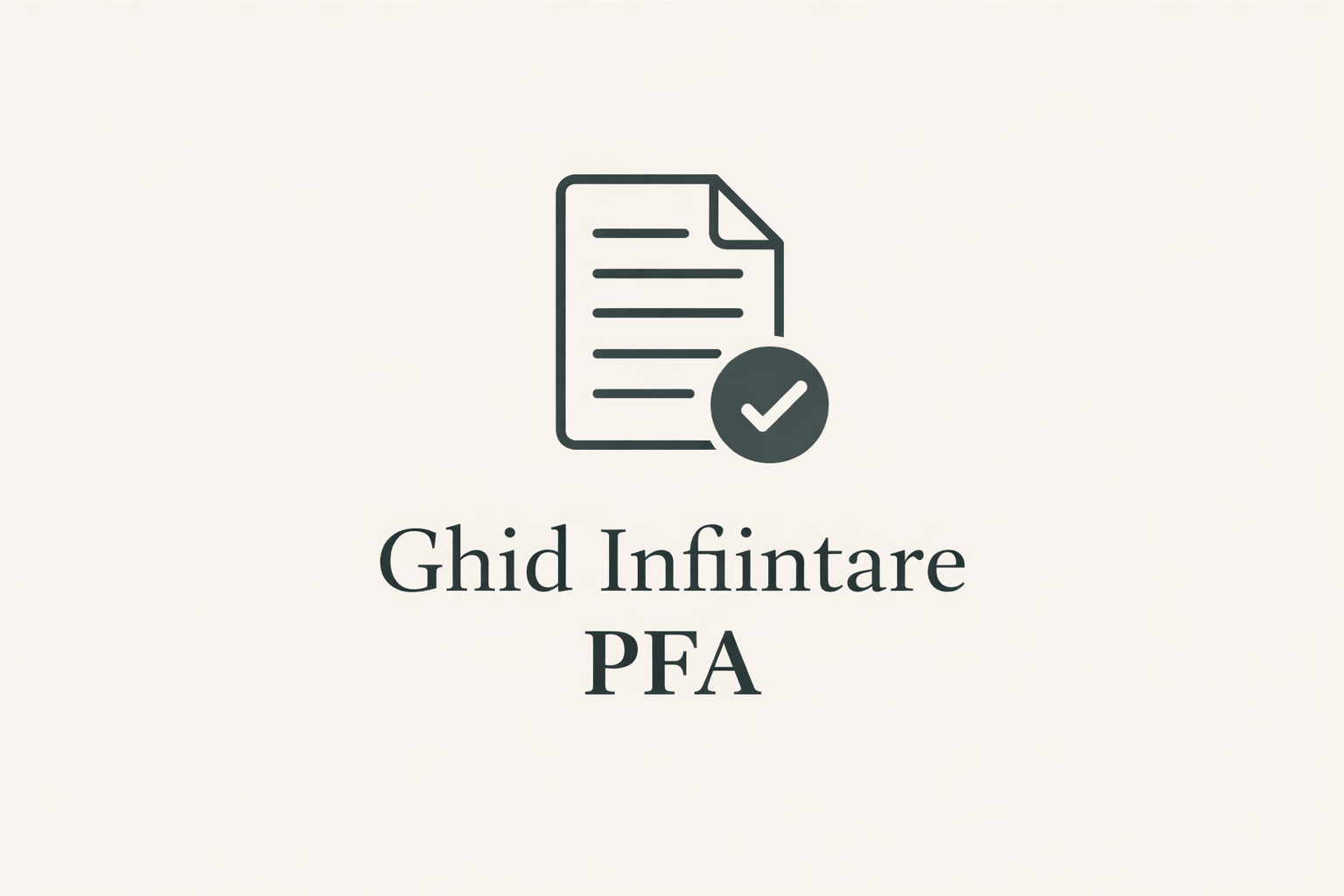 Acte Necesare Infiintare PFA – Ghid complet